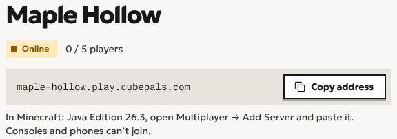 A Cubepals server’s page showing its address, maple-hollow.play.cubepals.com, with a Copy address button and the line: In Minecraft: Java Edition 26.3, open Multiplayer, then Add Server, and paste it.