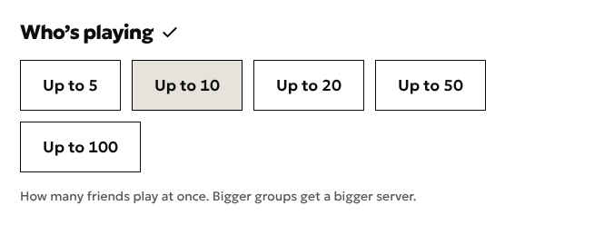 The Who’s playing question on the create page, with five choices: Up to 5, Up to 10 (picked), Up to 20, Up to 50 and Up to 100. Under it: How many friends play at once. Bigger groups get a bigger server.