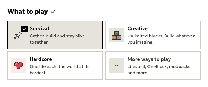 The “What to play” question on the create page, with Survival picked, next to Creative and Hardcore. The fourth card, More ways to play, opens Lifesteal, OneBlock, modpacks and more.